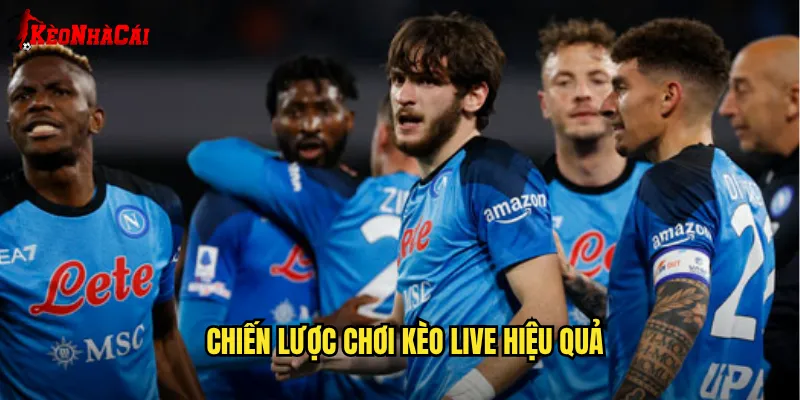 Chiến lược chơi kèo Live hiệu quả