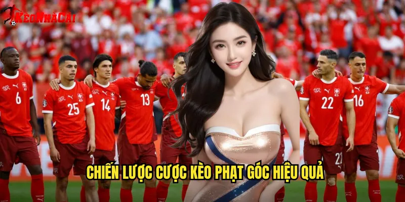 Chiến lược cược kèo phạt góc hiệu quả