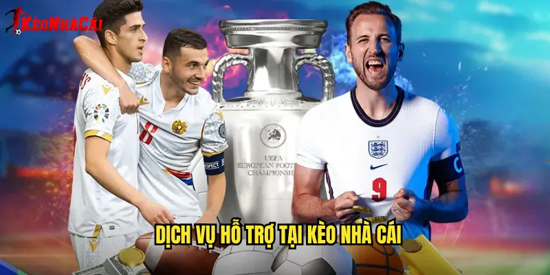 Dịch Vụ Hỗ Trợ Tại Kèo Nhà Cái