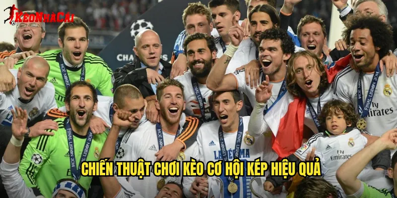 Chiến thuật chơi kèo cơ hội kép hiệu quả